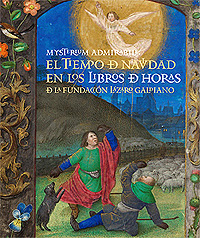 Mysterium admirabile: El tiempo de Navidad en los libros de horas de la Fundación Lázaro Galdiano