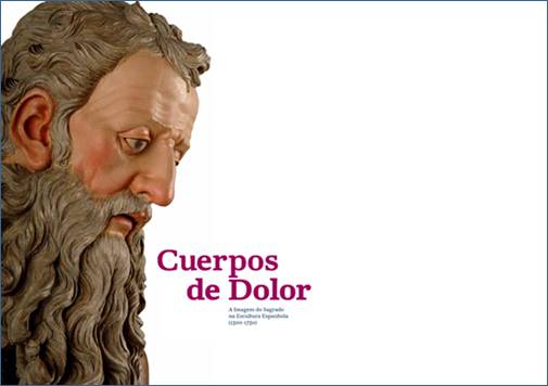 Cuerpos de dolor. La imagen de lo sagrado en al escultura española (1500 - 1750)