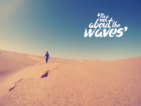 It''s not about the waves