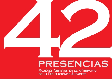 42 Presencias. Mujeres artistas en el Patrimonio de la Diputación de Albacete