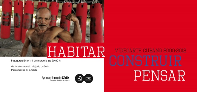 Habitar, Construir, Pensar. Poéticas y perspectivas discursivas en el Videoarte Cubano Contemporáneo (2000-2012)