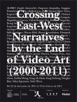 Crossing East-West Narratives by the End of Video Art 2000-2011