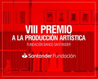 VIII Premio a la Producción Artística Fundación Banco Santander