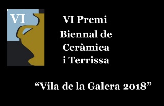 VI Premio Bienal de Cerámica y Alfarería “Vila de la Galera 2018”