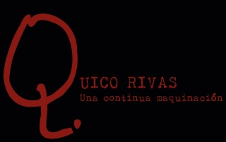 Quico Rivas. Una continua maquinación