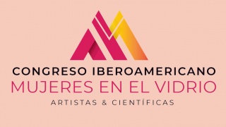 Congreso Iberoamericano La Mujer en el vidrio: artistas y científicas