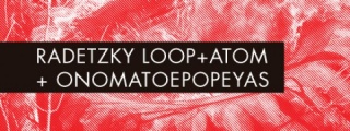 Radetzky Loop + Atom + Onomatoepopeyas