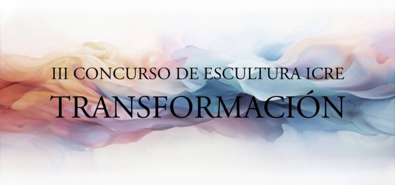 III Concurso Internacional de Escultura ICRE: Transformación