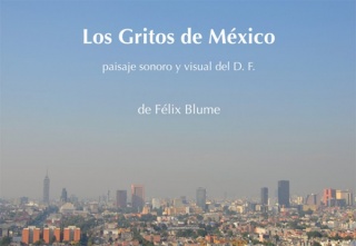 Los Gritos de México. Paisaje sonoro y visual del D. F