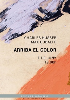 Arriba el color: Charles Husser - Max Cobalto — Cortesía de la Galería Miquel Alzueta