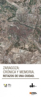 Zaragoza: Crónica y Memoria. Retazos de una ciudad