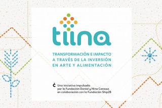 Tiina. Transformación e impacto a través de la inversión en arte y alimentación
