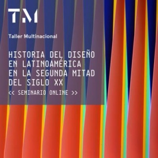 HISTORIA DEL DISEÑO EN LATINOAMÉRICA EN LA SEGUNDA MITAD DEL SIGLO XX, curso online