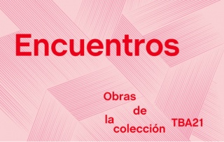 Encuentros: obras de la Colección TBA21