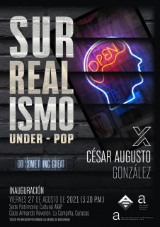 Exposición Individual del artista César Augusto González, "SURREALISMO UNDER POP".
