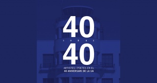 40 sobre 40. Artistas y poetas en el 40 aniversario de la Universidad de Alicante
