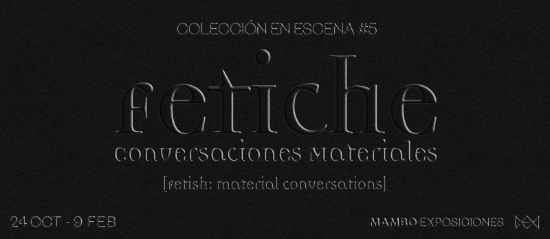 Colección en escena #5. Fetiche: conversaciones materiales