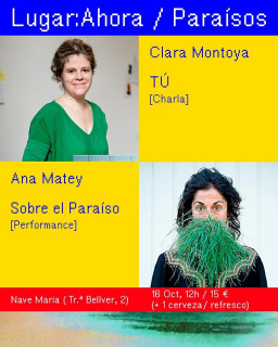 Lugar:Ahora / Edición Paraísos / Sesión 1: Clara Montoya + Ana Matey