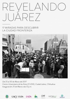 Revelando Juárez, diecisiete miradas para descubrir la ciudad fronteriza