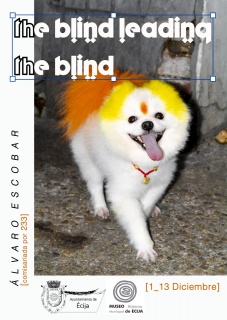 Cartel Álvaro Escobar-The blind leading the blind