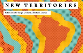 New Territories. Laboratories for Design, Craft and Art in Latin America