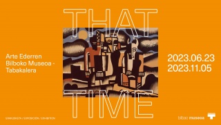 That Time. Arte Ederren Bilboko Museoa-Tabakalera