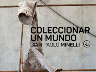 Gian Paolo Minelli. Coleccionar un mundo
