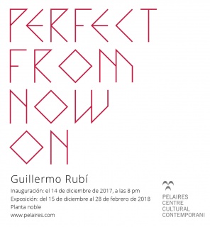 Guillermo Rubí. Perfect from now on