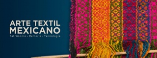 Arte Textil Mexicano. Patrimonio - Memoria- Tecnología