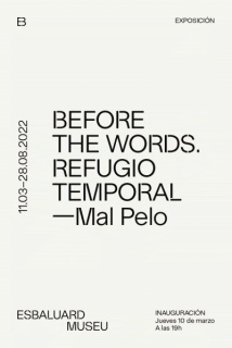 Mal Pelo. Before the words. Refugio temporal