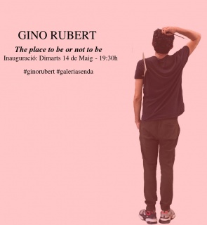 Gino Rubert. The place to be or not to be