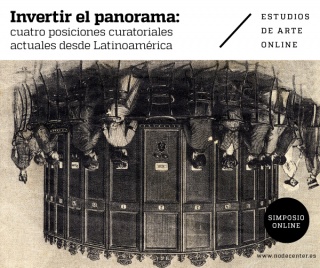 SIMPOSIO ONLINE / Invertir el panorama: cuatro posiciones curatoriales actuales desde Latinoamérica