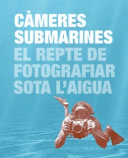 Càmeres submarines. El repte de fotografiar sota l´aigua