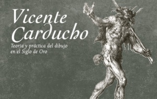 Vicente Carducho. Teoría y práctica del dibujo en el Siglo de Oro