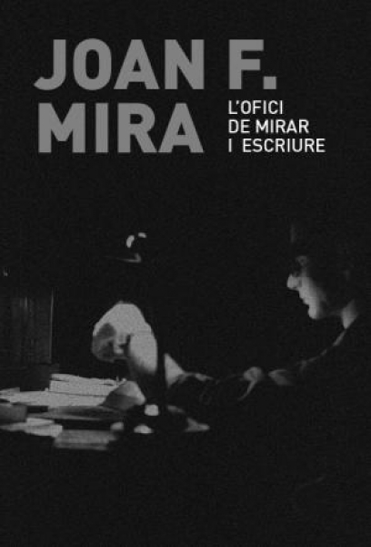 Joan F. Mira. El oficio de mirar y escribir