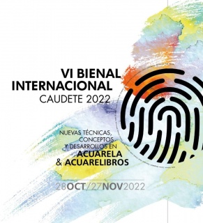 VI Bienal Internacional de Nuevas Técnicas, Conceptos y Desarrollos en Acuarela & Acuarelibros - Caudete 2022