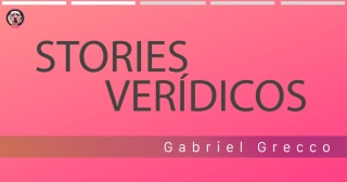 Gabriel Grecco. Stories Verídicos