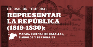 Representar la república (1819-1830): mapas, escenas de batallas, símbolos y personajes
