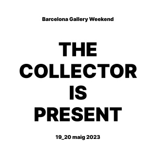 The Collector is Present by Barcelona Gallery Weekend