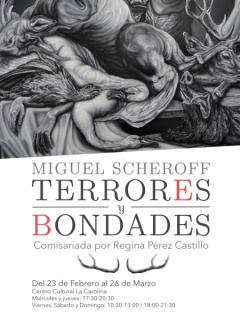Miguel Scheroff. Terrores y Bondades. Comisariada por Regina Pérez Castillo