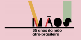 Mãos: 35 anos da Mão Afro-Brasileira