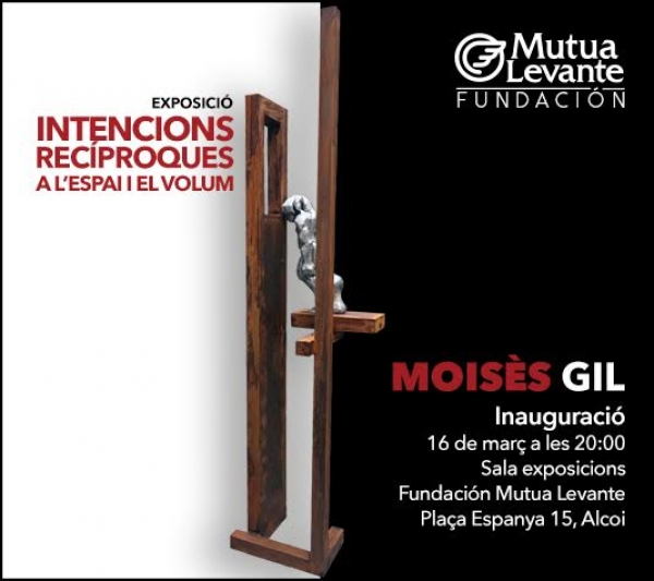 Moisès Gil. Intencions reciproques a l´espai i el volum