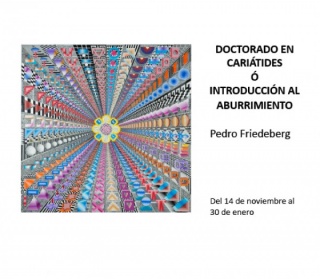Pedro Friedeberg, Doctorado en cariátides ó introducción al aburrimiento