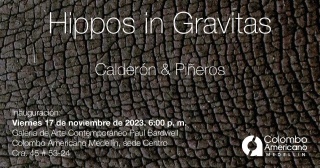 Calderon & Piñeros. Hippos in Gravitas