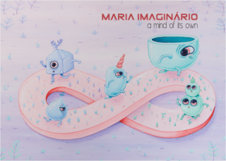 Maria Imaginário, A mind of its own