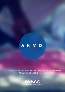 AKVO. Encuentro Internacional de Arte Contemporáneo. Arqueología del Futuro