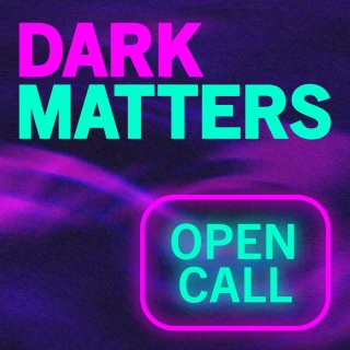 Dark Matters Open Call