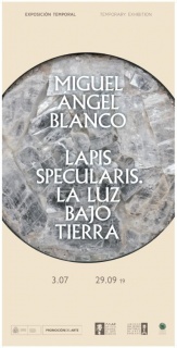 Miguel Ángel Blanco. Lapis Specularis: la luz bajo tierra