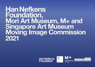 Han Nefkens Foundation, Mori Art Museum, M+ and Singapore Art Museum – Moving Image Commission 2021