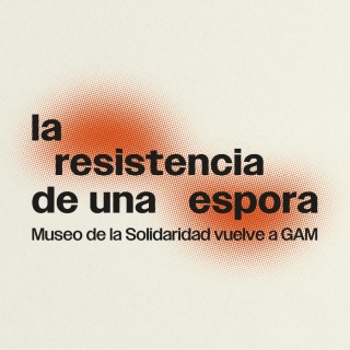 La Resistencia de una Espora. Museo de la Solidaridad vuelve a GAM